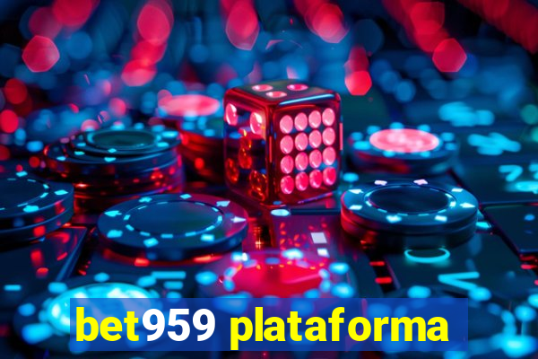 bet959 plataforma